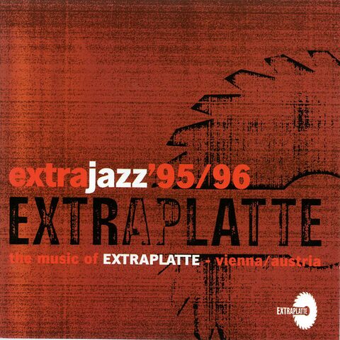 Cover: The Music Of Extraplatte – Vienna/Austria Extra Jazz '95/96